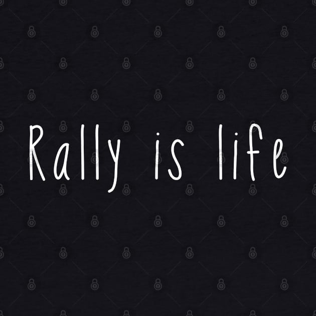 Rally is life . Perfect present for mother dad friend him or her by SerenityByAlex
